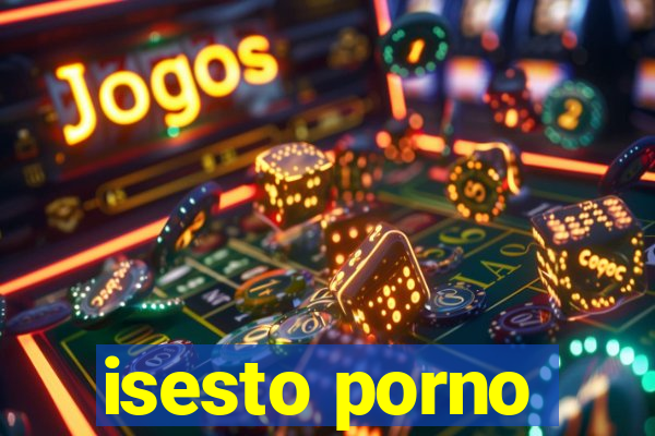 isesto porno